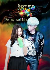 Save me (Be my world)