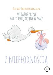 Metaforyczne karty asocjacyjne w pracy z niep?odno?ci?