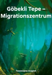 G?bekli Tepe – Migrationszentrum