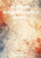 El mundo antiguo: estado y pol?tica