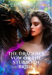 The Dragon's Vow or the Stubborn Bride