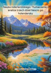 Nauka niderlandzkiego: T?umaczenie i analiza trzech dzie? Nescio po holendersku