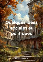 Quelques id?es sociales et politiques